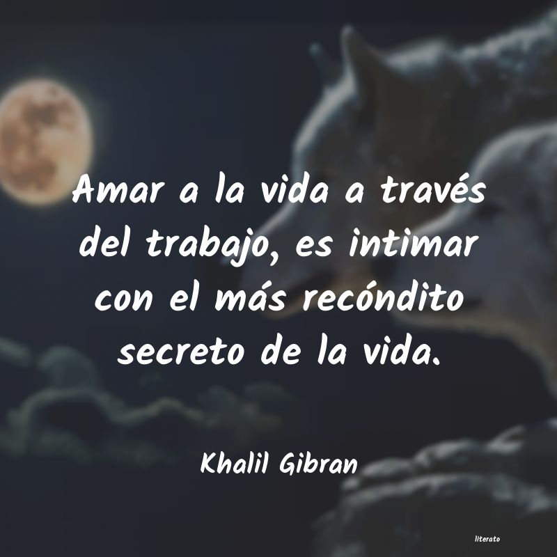 Khalil Gibran: Amar a la vida a través del t