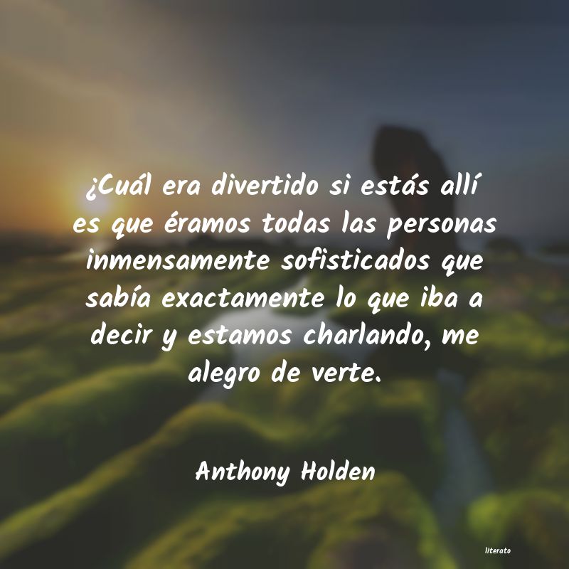 Frases de Anthony Holden