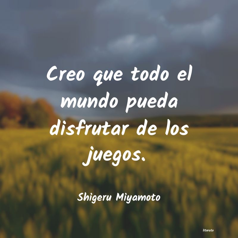 Frases de Shigeru Miyamoto