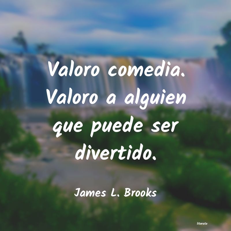 Frases de James L. Brooks