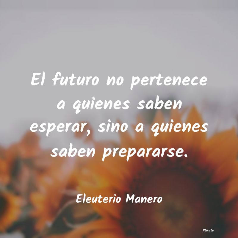 Frases de Eleuterio Manero