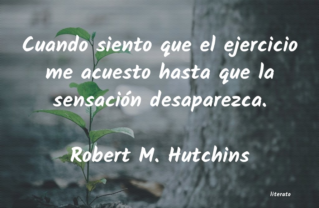 Frases de Robert M. Hutchins