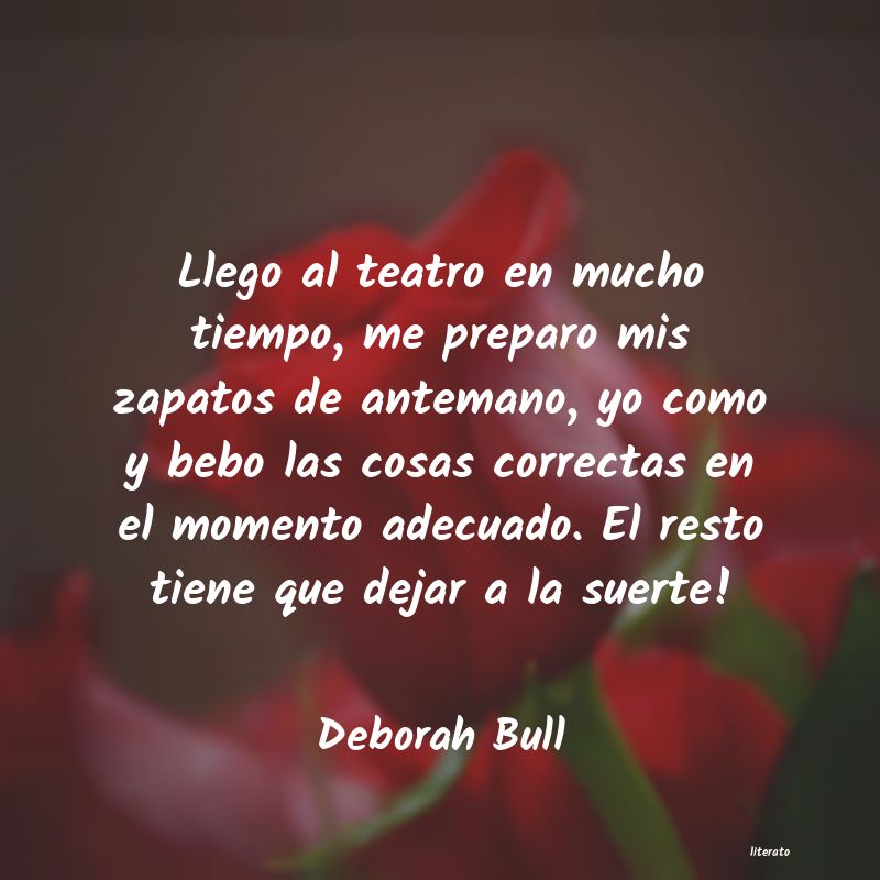 Frases de Deborah Bull