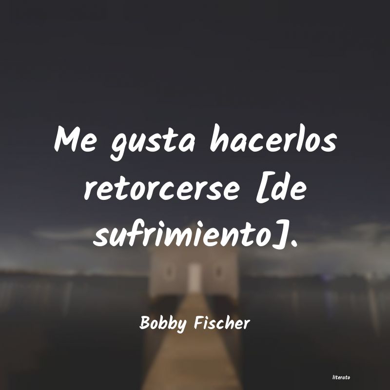 frases de Bobby Fischer