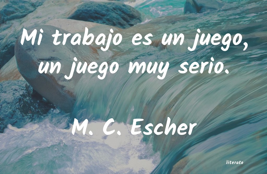 Frases de M. C. Escher