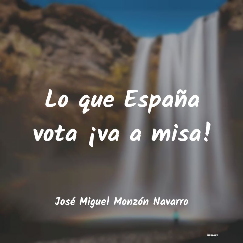 Frases de José Miguel Monzón Navarro