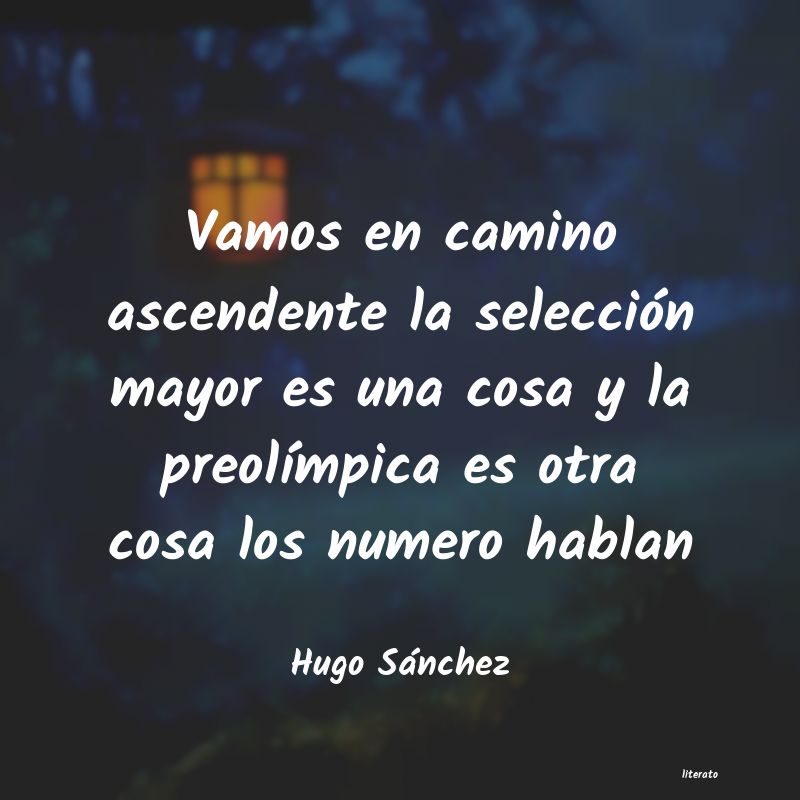 Frases de Hugo Sánchez