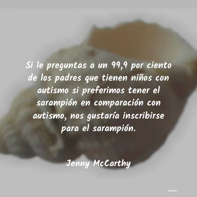 Jenny McCarthy: Si le preguntas a un 99,9 por