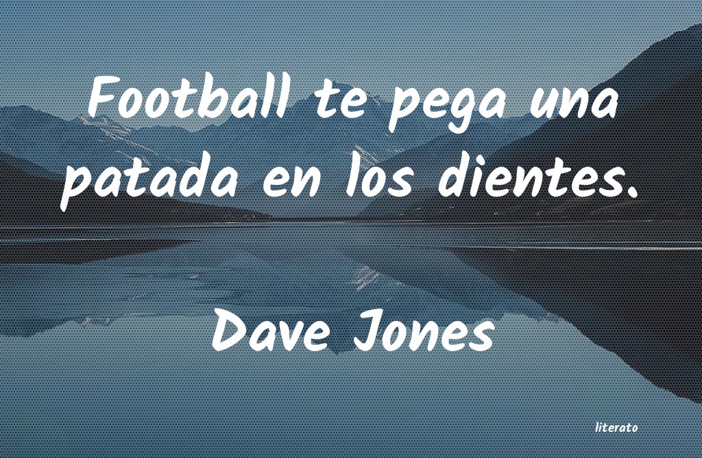 Frases de Dave Jones