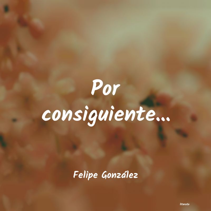 Frases de Felipe González