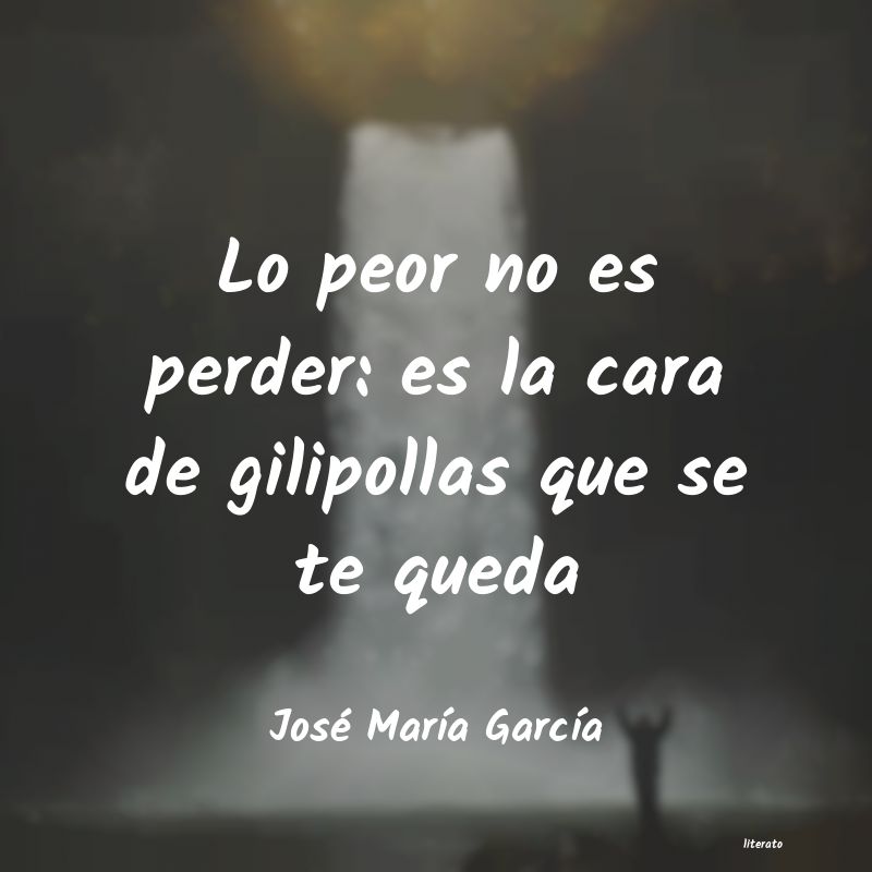 frases de José MarÃa GarcÃa