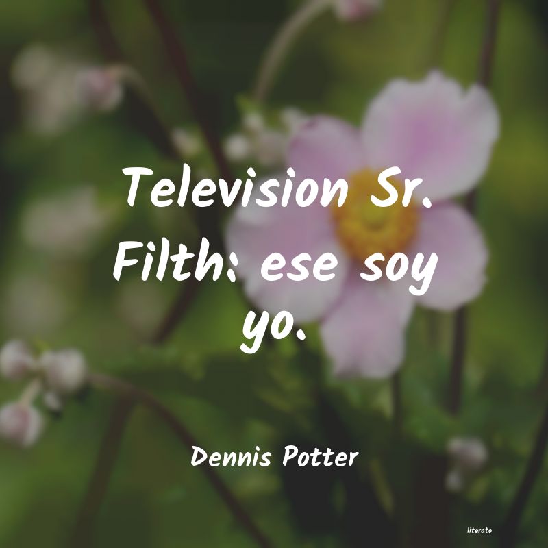 Frases de Dennis Potter