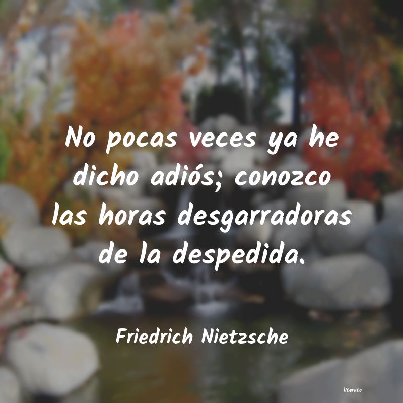 Friedrich Nietzsche: No pocas veces ya he dicho adi