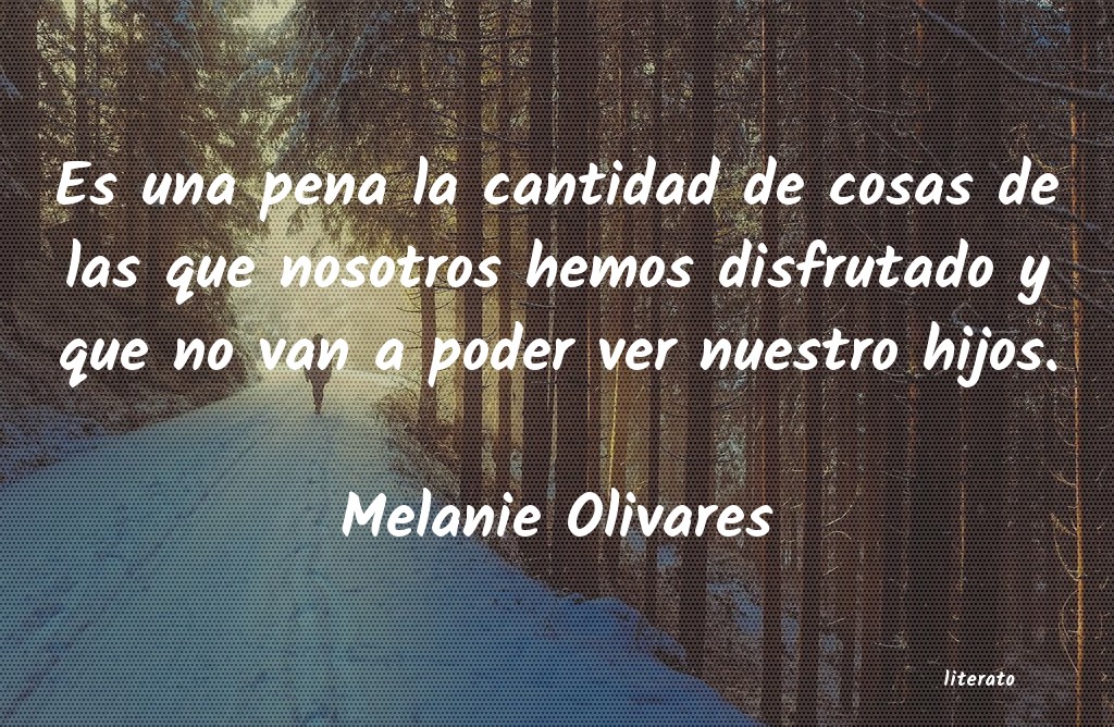 frases de Melanie Olivares