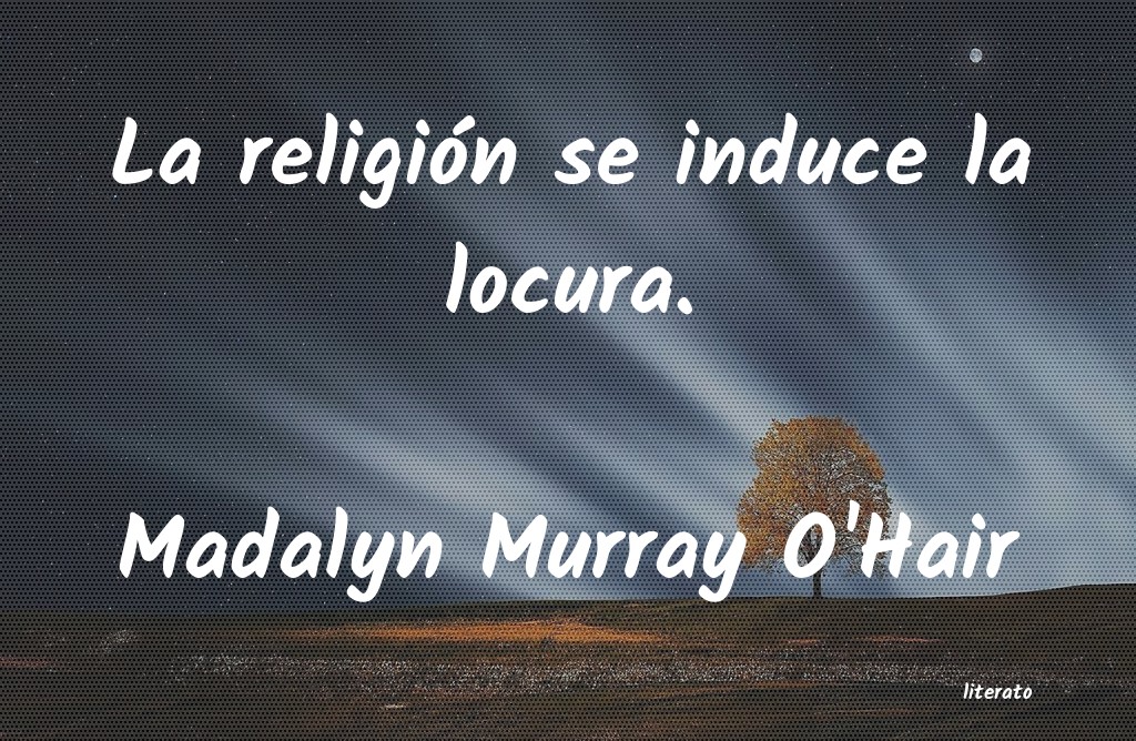 frases de Madalyn Murray O'Hair