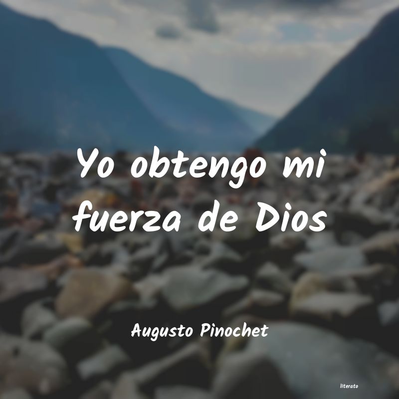 frases de Augusto Pinochet