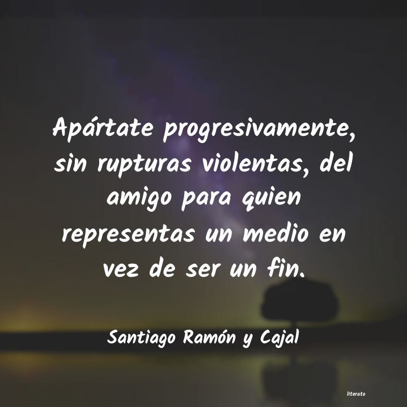 frases de Santiago Ramón y Cajal