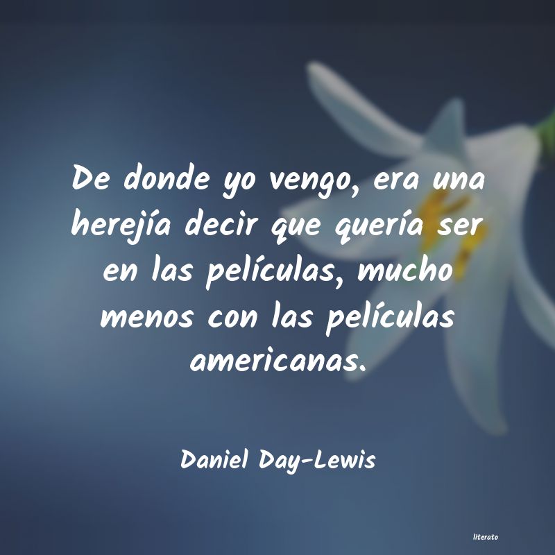 Frases de Daniel Day-Lewis