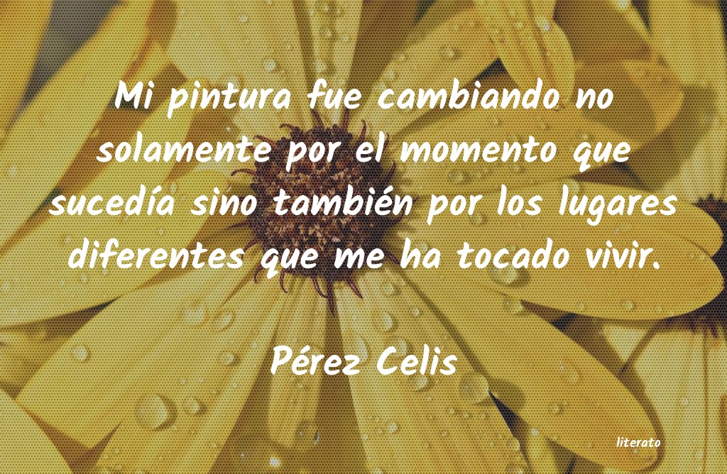 Frases de Pérez Celis