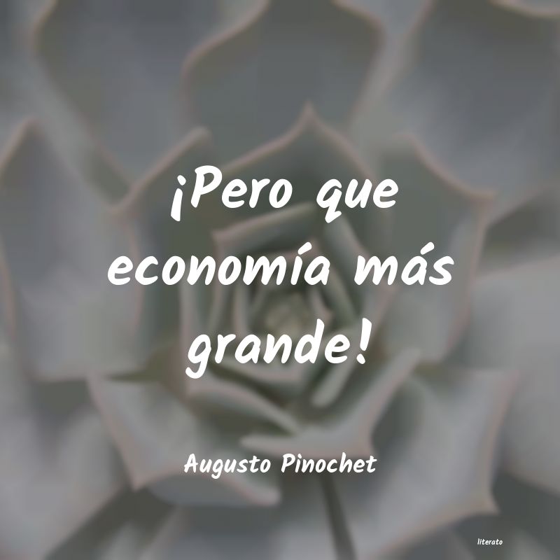 frases de Augusto Pinochet