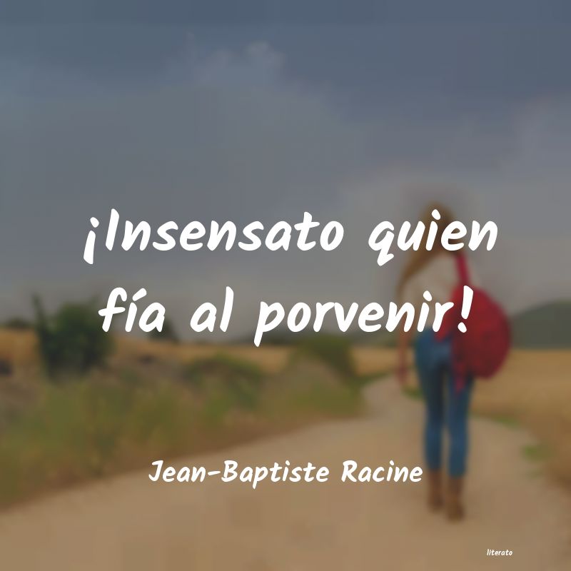 Frases de Jean-Baptiste Racine