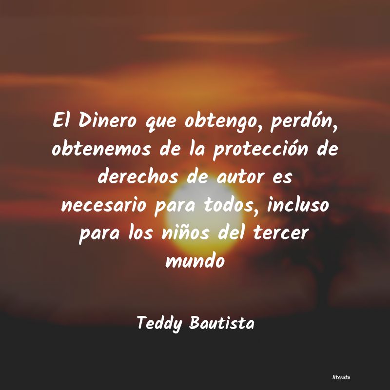 Frases de Teddy Bautista