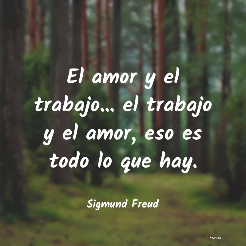 Sigmund Freud: El amor y el trabajo... el tra