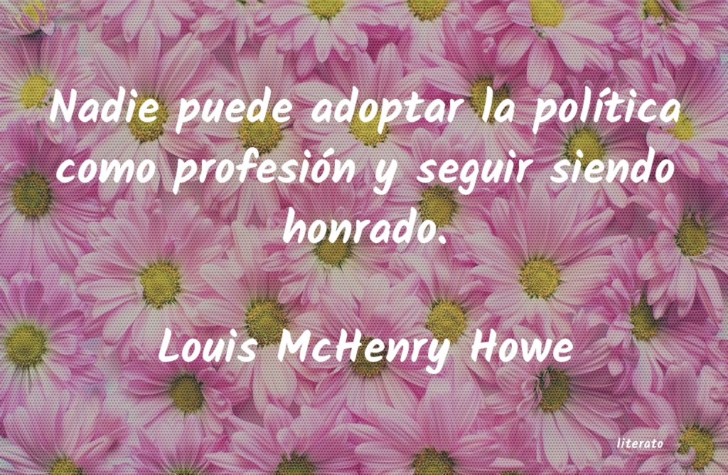 Frases de Louis McHenry Howe