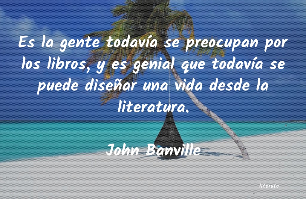 Frases de John Banville