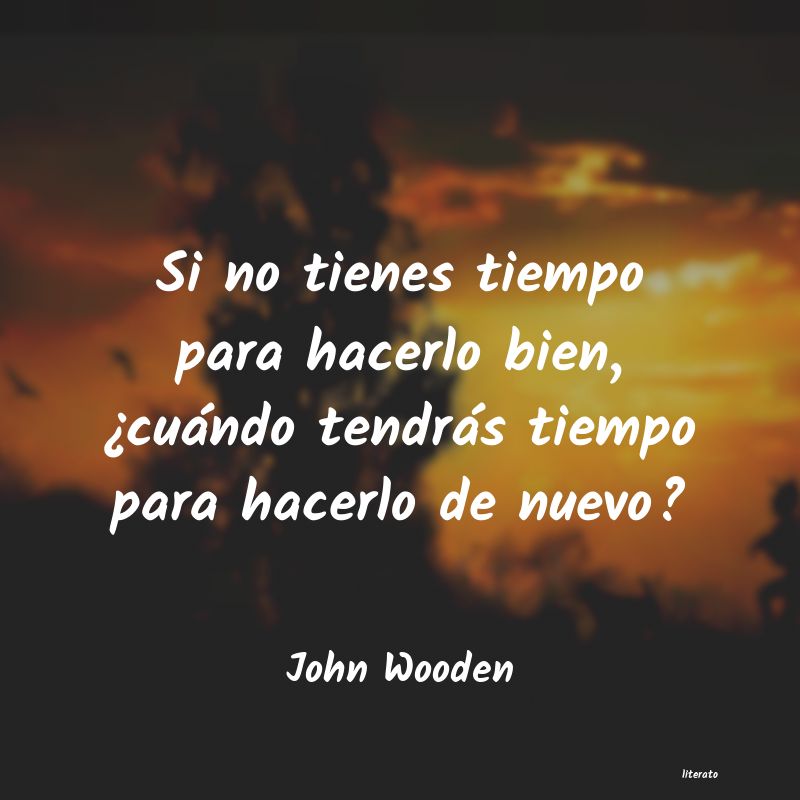 John Wooden: no tienes tiempo para hacer