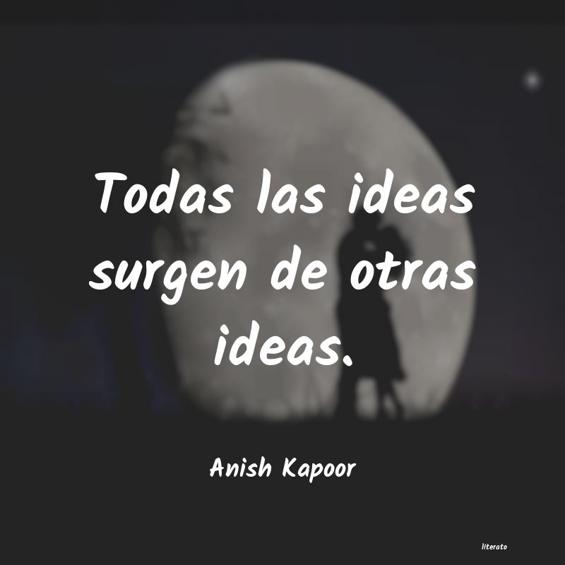 frases de Anish Kapoor
