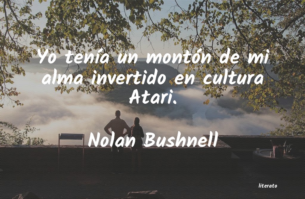frases de Nolan Bushnell