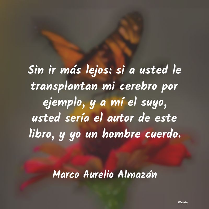 Frases de Marco Aurelio Almazán