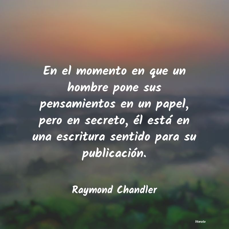 Raymond Chandler: En el momento en que un hombre