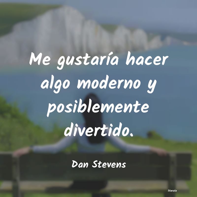 frases de Dan Stevens