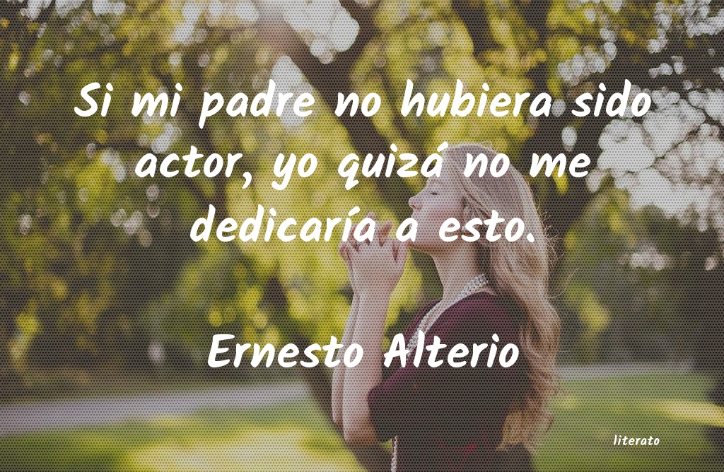 Frases de Ernesto Alterio