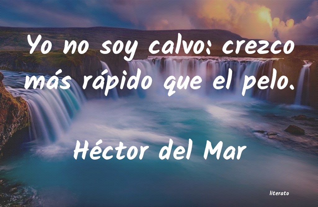 frases de Héctor del Mar