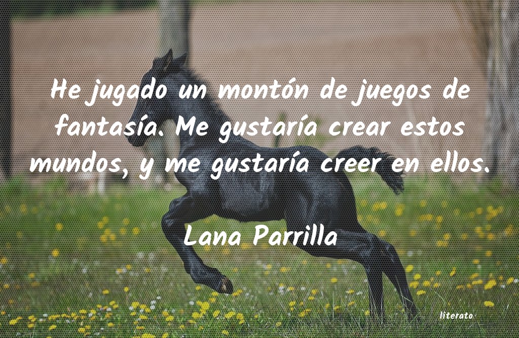 Frases de Lana Parrilla