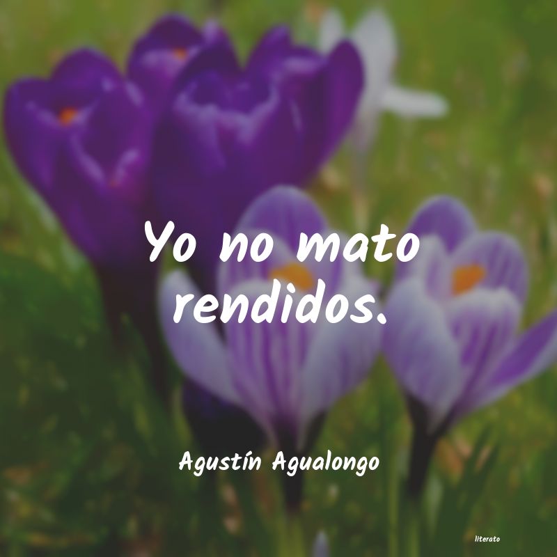 frases de AgustÃn Agualongo