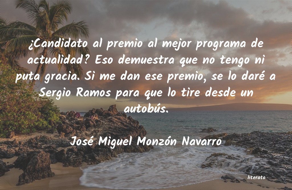 Frases de José Miguel Monzón Navarro