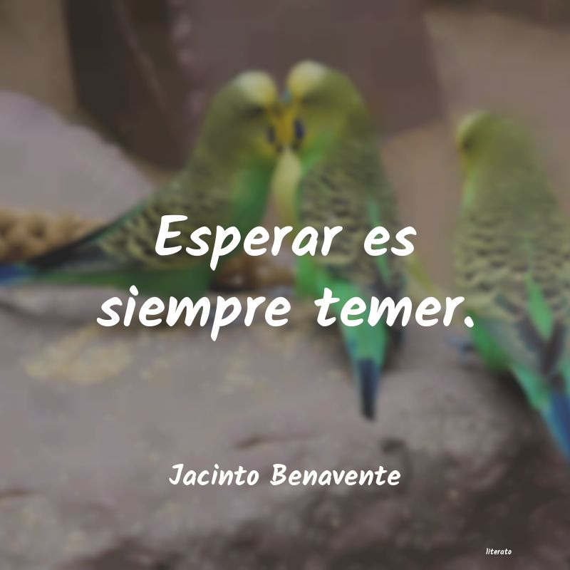 Frases de Jacinto Benavente