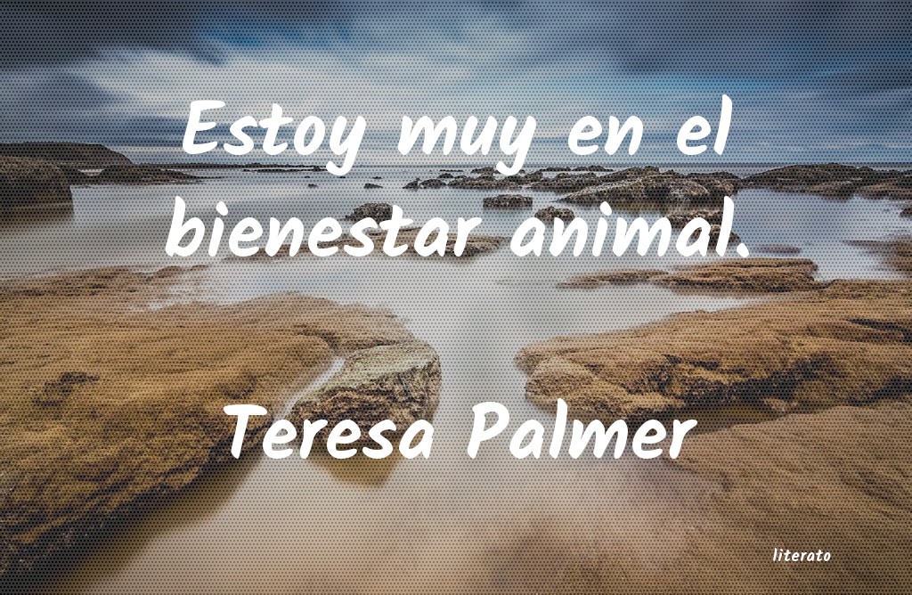 Frases de Teresa Palmer