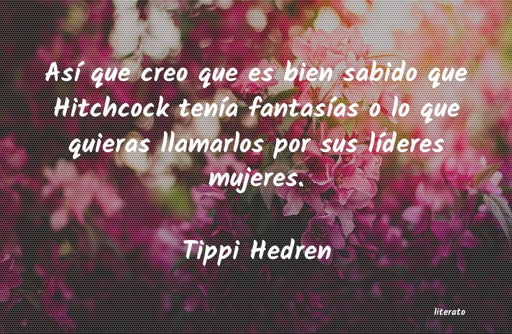 Frases de Tippi Hedren