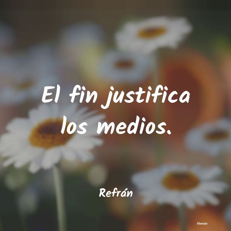 el fin no justifica los medios