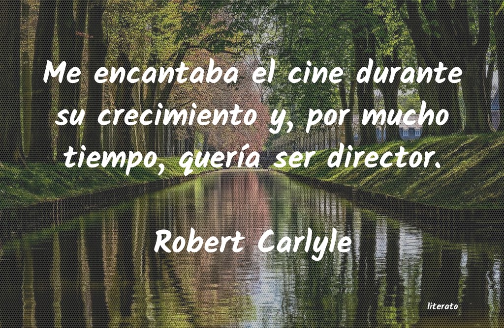 frases de Robert Carlyle