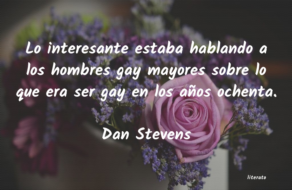 Frases de Dan Stevens