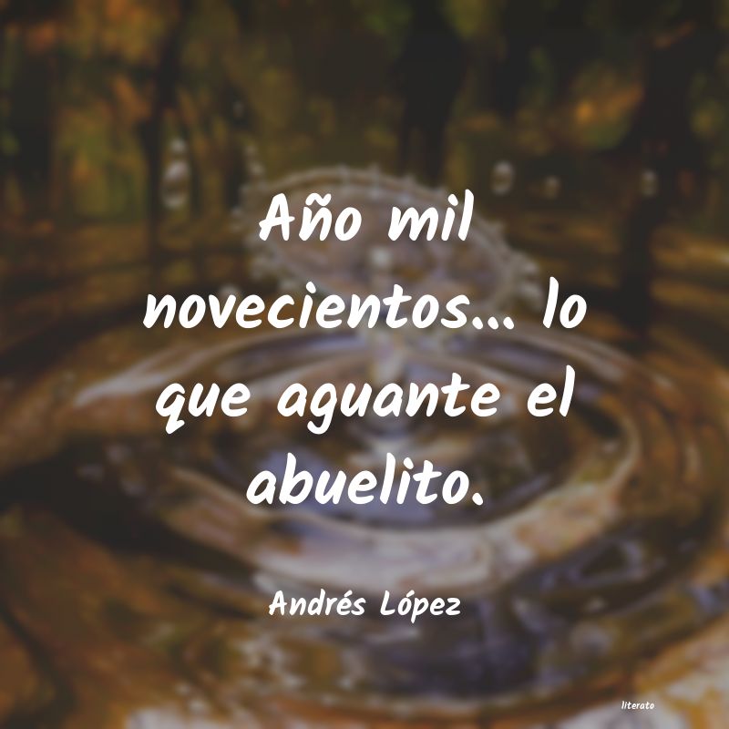 Frases de Andrés López