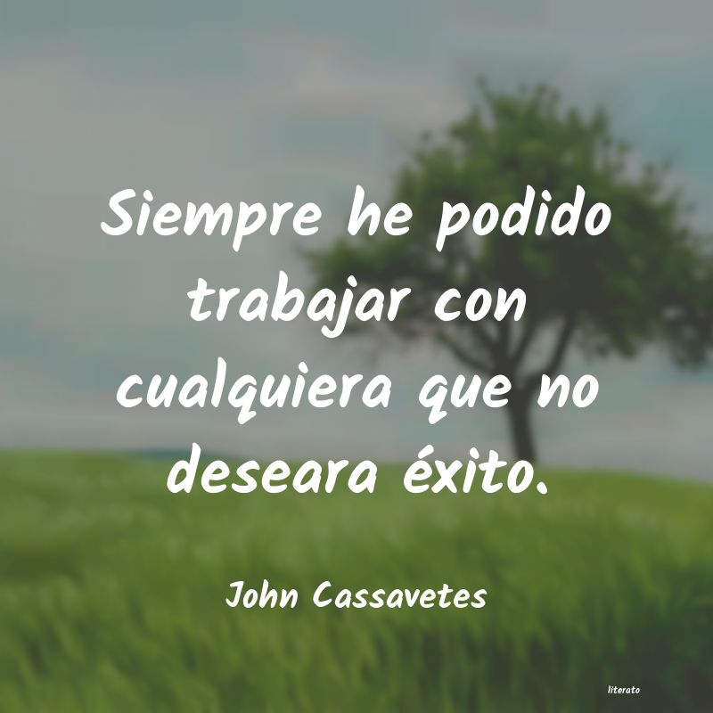 Frases de John Cassavetes