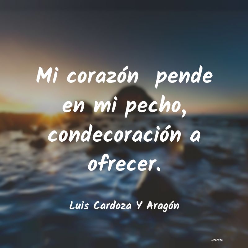 frases de Luis Cardoza Y Aragón