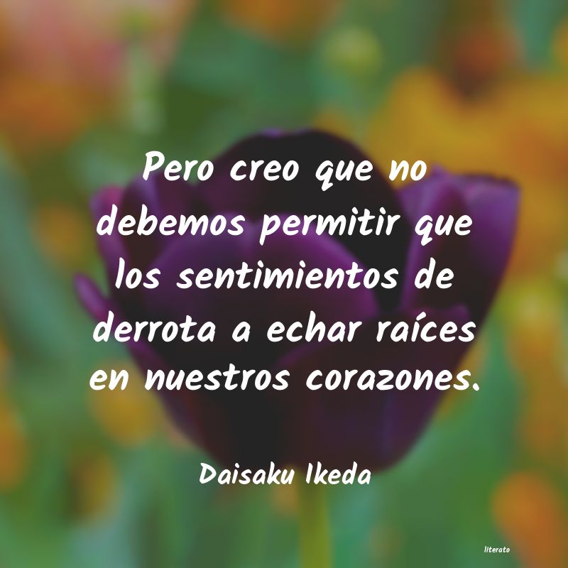 Frases de Daisaku Ikeda